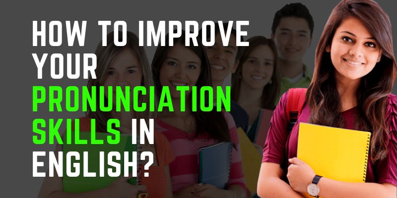 How to Improve your Pronunciation Skills in English?