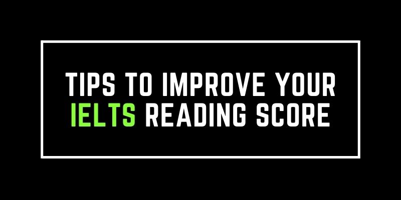 Tips To Improve Your IELTS Reading Score