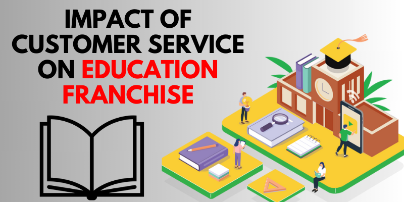 Impact of Customer Service on Education Franchise